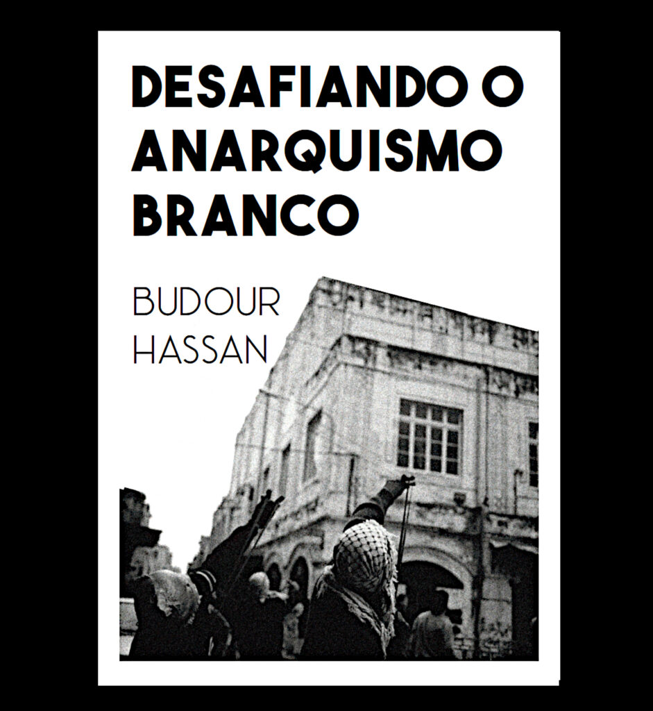 Zine "Desafiando o anarquismo branco" - Budour Hassan