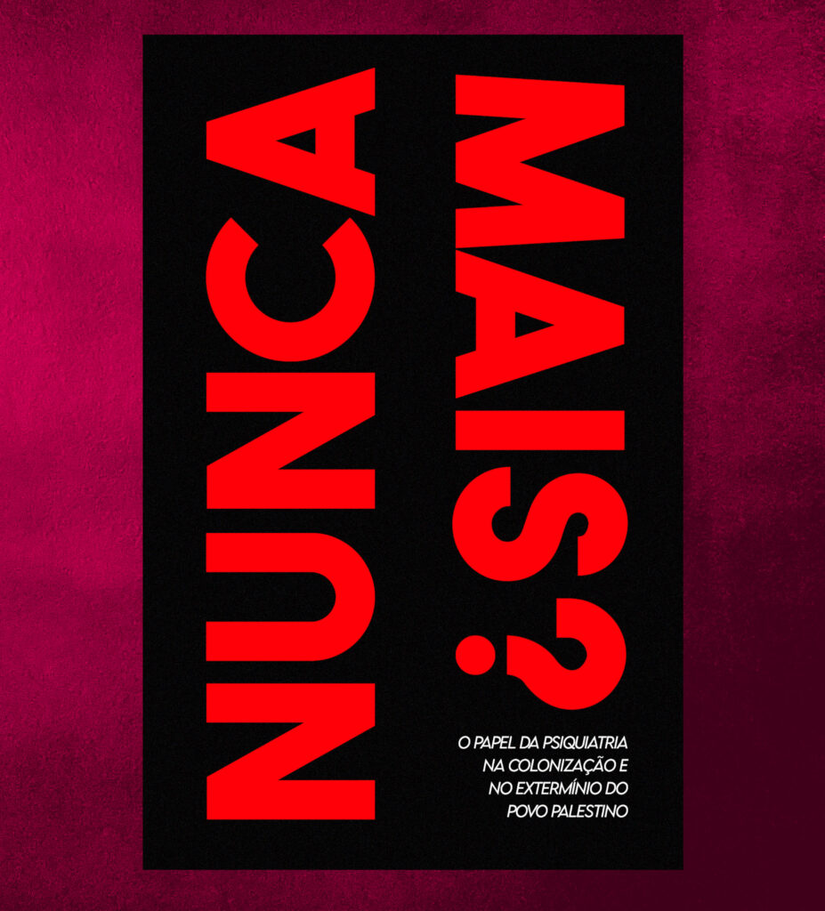 Livro "NUNCA MAIS? - o papel da psiquiatria na colonização e no extermínio do povo palestino"